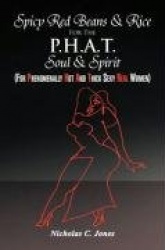 Spicy Red Beans& Rice for the P.H.A.T Soul &Spirit - (For Phenomenally Hot and Thick Sexy Real Women)
