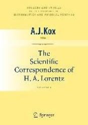 The Scientific Correspondence of H.A. Lorentz - Volume I