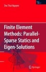 Finite Element Methods: - Parallel-Sparse Statics and Eigen-Solutions