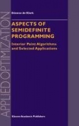 Aspects of Semidefinite Programming - Interior Point Algorithms and Selected Applications