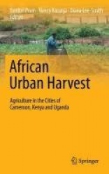 African Urban Harvest - Agriculture in the Cities of Cameroon, Kenya and Uganda