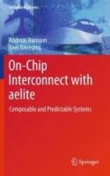 On-Chip Interconnect with aelite - Composable and Predictable Systems
