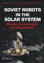 Soviet Robots in the Solar System - Mission Technologies and Discoveries