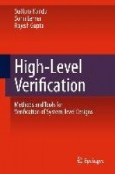 High-Level Verification : Methods and Tools for Verification of System-Level Designs
