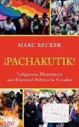 Pachakutik - Indigenous Movements and Electoral Politics in Ecuador