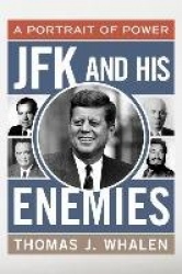 JFK and His Enemies - A Portrait of Power