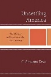 Unsettling America - The Uses of Indianness in the 21st Century
