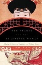 The Search for the Beautiful Woman - A Cultural History of Japanese and Chinese Beauty