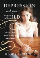 Depression and Your Child - A Guide for Parents and Caregivers