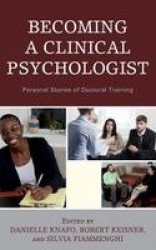 Becoming a Clinical Psychologist - Personal Stories of Doctoral Training