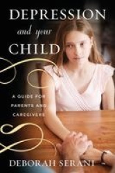 Depression and Your Child - A Guide for Parents and Caregivers