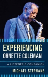 Experiencing Ornette Coleman - A Listener's Companion