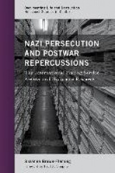 Nazi Persecution and Postwar Repercussions - The International Tracing Service Archive and Holocaust Research