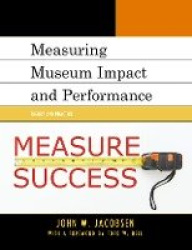 Measuring Museum Impact and Performance - Theory and Practice