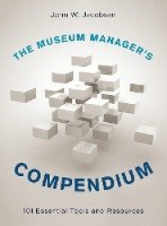 The Museum Manager's Compendium - 101 Essential Tools and Resources
