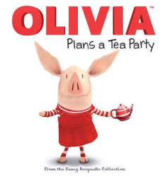 Olivia Plans a Tea Party - From the Fancy Keepsake Collection