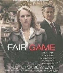 Fair Game - How a Top CIA Agent Was Betrayed by Her Own Government