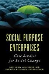 Social Purpose Enterprises - Case Studies for Social Change