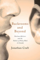 Backrooms and Beyond - Partisan Advisers and the Politics of Policy Work in Canada