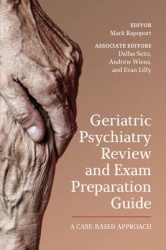 Geriatric Psychiatry Review and Exam Preparation Guide - A Case-Based Approach