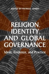 Religion, Identity, and Global Governance - Ideas, Evidence, and Practice