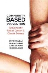 Community-Based Prevention - Reducing the Risk of Cancer and Chronic Disease