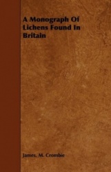 A Monograph of Lichens Found in Britain