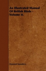 An Illustrated Manual of British Birds - Volume II.