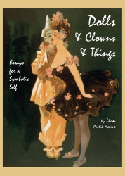 Dolls & Clowns & Things - Essays for a Symbolic Self