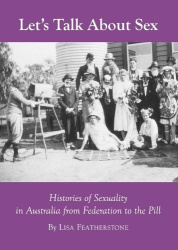 Let’s Talk About Sex - Histories of Sexuality in Australia from Federation to the Pill
