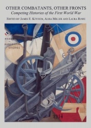 Other Combatants, Other Fronts - Competing Histories of the First World War