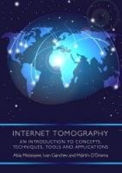 Internet Tomography - An Introduction to Concepts, Techniques, Tools and Applications