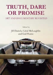 Truth, Dare or Promise - Art and Documentary Revisited