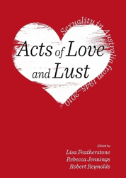 Acts of Love and Lust - Sexuality in Australia from 1945-2010