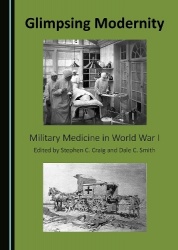 Glimpsing Modernity - Military Medicine in World War I