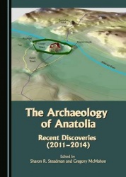 The Archaeology of Anatolia: Volume 1 - Recent Discoveries (2011-2014)