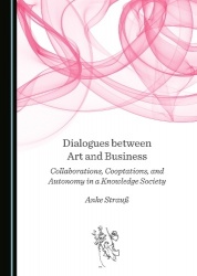 Dialogues between Art and Business - Collaborations, Cooptations, and Autonomy in a Knowledge Society