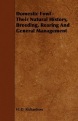 Domestic Fowl; Their Natural History, Breeding, Rearing and General Management