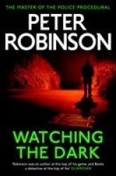 Watching the Dark - The 20th DCI Banks novel from The Master of the Police Procedural