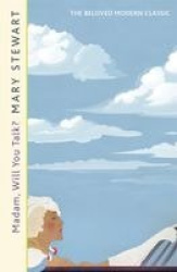 Madam, Will You Talk? - The modern classic by the Queen of the Romantic Mystery