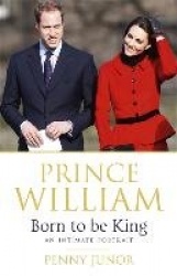 Prince William: Born to be King - An intimate portrait