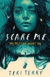 Scare Me - A darkly twisting supernatural YA thriller - read if you dare!
