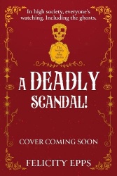 The Society of Free Spirits: A Deadly Scandal - YA murder mystery with a ghostly, supernatural twist