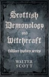 Scottish Demonology And Witchcraft (Folklore History Series)