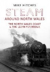 Steam Around North Wales - The North Wales Coast and the Lleyn Peninsular