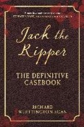 Jack the Ripper - The Definitive Casebook
