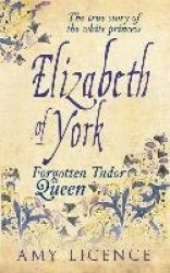 Elizabeth of York - The Forgotten Tudor Queen