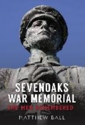 Sevenoaks War Memorial - The Men Remembered