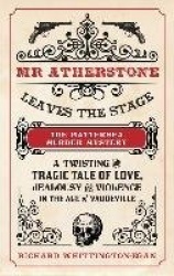 MR Atherstone Leaves the Stage: The Battersea Murder Mystery