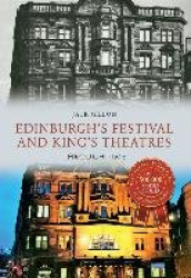 Edinburgh's Festival and King's Theatres Through Time